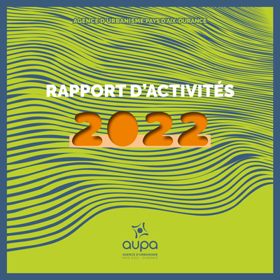 Couverture du rapport d'activités 2022 de l'Agence d'urbanisme Pays d'Aix - Durance