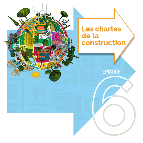 vignette de L'atelier des transitions - épisode 6 - Les chartes de la construction