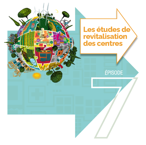 vignette de L'atelier des transitions - épisode 7 - Les études de revitalisation des centres