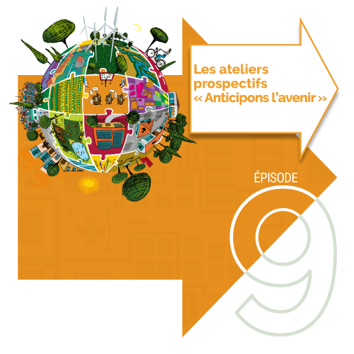 Les ateliers prospectifs « Anticipons l’avenir »