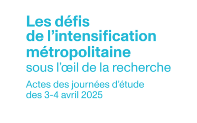 POPSU Intensifications métropolitaines : Les défis de l&rsquo;intensification métropolitaine sous l&rsquo;oeil de la recherche