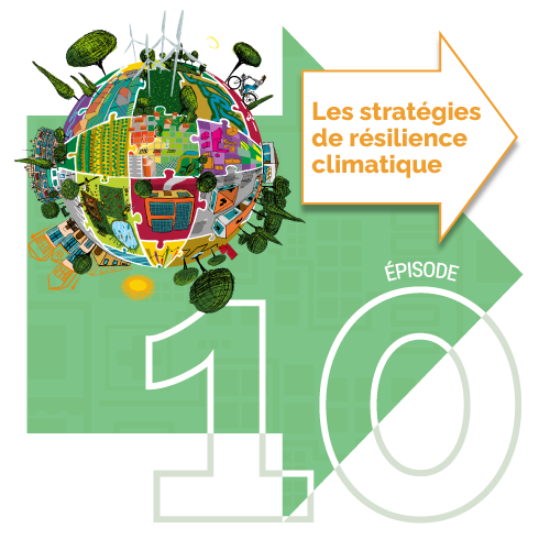 L'atelier des transitions 10 - Les stratégies de résilience climatique